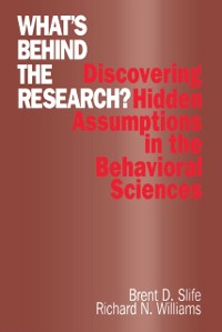 Cover What's Behind the Research? : Discovering Hidden Assumptions in the Behavioral Sciences