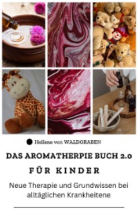 Cover Das Aromatherapie Buch für Kinder 2.0 Neue Therapie und Grundwissen bei alltäglichen Krankheiten