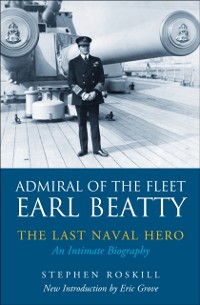 Cover Admiral of the Fleet Earl Beatty: The Last Naval Hero