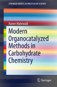 Cover Modern Organocatalyzed Methods in Carbohydrate Chemistry