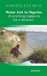 Cover Meine Zeit in Nigeria: »Everything happens for a Reason«