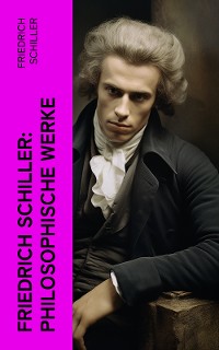Cover Friedrich Schiller: Philosophische Werke