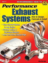 Cover Performance Exhaust Systems: How to Design, Fabricate, and Install