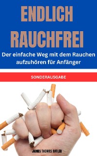 Cover ENDLICH RAUCHFREI Der einfache Weg mit dem Rauchen aufzuhören für Anfänger