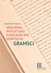 Cover Hegemonia, intelectuais e educação nos escritos de Gramsci