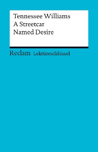 Cover Lektüreschlüssel. Tennessee Williams: A Streetcar Named Desire