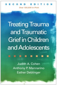 Cover Treating Trauma and Traumatic Grief in Children and Adolescents