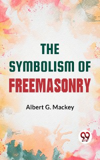 Cover The Symbolism Of Freemasonry:
