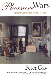 Cover Pleasure Wars: The Bourgeois Experience Victoria to Freud