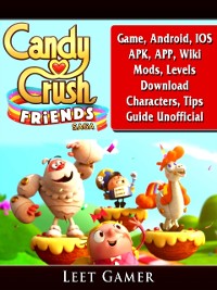 Cover Candy Crush Friends Saga Game, Android, IOS, APK, APP, Wiki, Mods, Levels, Download, Characters, Tips, Guide Unofficial