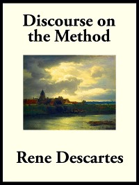 Cover Discourse on the Method of Rightly Conducting the Reason, and Seeking Truth in the Sciences