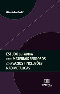 Cover Estudo de Fadiga para Materiais Ferrosos com Vazios e Inclusões Não Metálicas