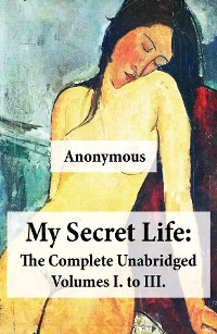 Cover My Secret Life: The Complete Unabridged Volumes I. to III.
