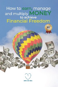 Cover How to earn, manage and multiply money to achieve financial freedom