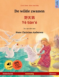 Cover De wilde zwanen – 野天鹅 · Yě tiān'é (Nederlands – Chinees)