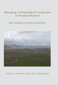 Cover Managing Archaeological Landscapes in Northumberland