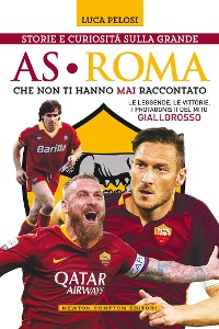 Cover Storie e curiosità sulla grande AS Roma che non ti hanno mai raccontato