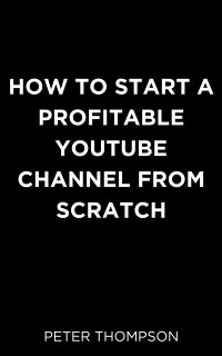 Cover How to Start a Profitable Youtube Channel from Scratch