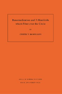 Cover Renormalization and 3-Manifolds Which Fiber over the Circle (AM-142), Volume 142