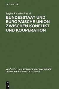 Cover Bundesstaat und Europäische Union zwischen Konflikt und Kooperation