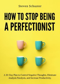 Cover How to Stop Being a Perfectionist