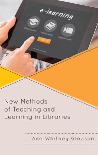 Cover New Methods of Teaching and Learning in Libraries