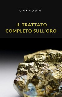 Cover Il trattato completo sull'oro (tradotto)