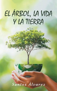 Cover El árbol, la vida y la tierra