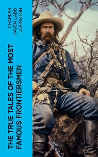 Cover The True Tales of The Most Famous Frontiersmen