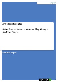 Cover Asian American actress Anna May Wong - And her Story