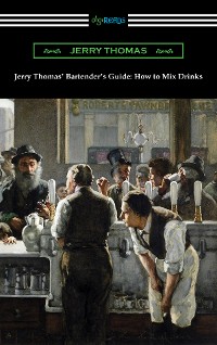 Cover Jerry Thomas' Bartender's Guide: How to Mix Drinks