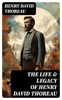 Cover The Life & Legacy of Henry David Thoreau