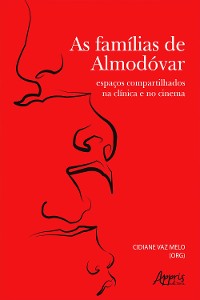Cover As Famílias de Almodóvar: Espaços Compartilhados na Clínica e no Cinema