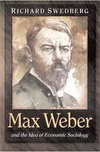 Cover Max Weber and the Idea of Economic Sociology