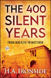 Cover The 400 Silent Years: from Malachi to Matthew (Illustrated)