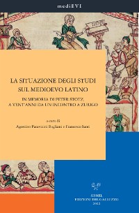 Cover La situazione degli studi sul Medioevo latino. In memoria di Peter Stotz, a vent’anni da un incontro a Zurigo