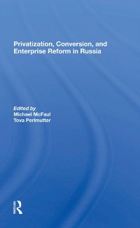 Cover Privatization, Conversion, And Enterprise Reform In Russia