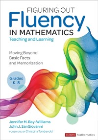 Cover Figuring Out Fluency in Mathematics Teaching and Learning, Grades K-8 : Moving Beyond Basic Facts and Memorization