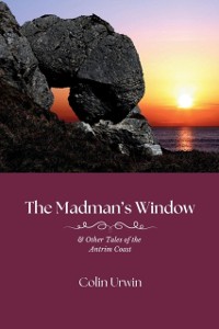 Cover Madman's Window & Other Tales of the Antrim Coast