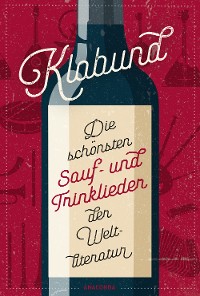 Cover Klabund, Die schönsten Sauf- und Trinklieder der Weltliteratur