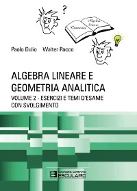 Cover Algebra Lineare e Geometria. Esercizi e temi d'esame con svolgimento