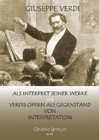 Cover Giuseppe Verdi als Interpret seiner Werke und Verdis Opern als Gegenstand von Interpretation