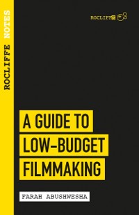 Cover Rocliffe Notes: A Guide to Low Budget Filmmaking
