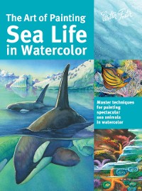 Cover The Art of Painting Sea Life in Watercolor