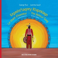 Cover Le chant d''honneur / Kepmite’taqney Ktapekiaqn / The Honour Song