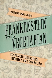 Cover Frankenstein Was a Vegetarian