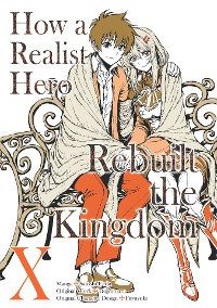 Cover How a Realist Hero Rebuilt the Kingdom (Manga) Volume 10