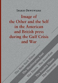 Cover Image of the Other and the Self in the American and British press during the Gulf Crisis and War