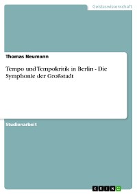 Cover Tempo und Tempokritik in Berlin - Die Symphonie der Großstadt