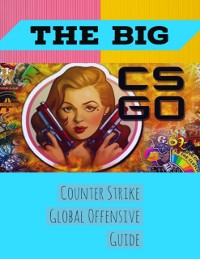 Cover The Big Counter Strike Global Offensive Guide